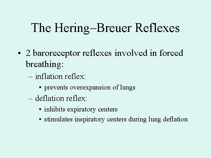 The Hering–Breuer Reflexes • 2 baroreceptor reflexes involved in forced breathing: – inflation reflex: The Hering–Breuer Reflexes • 2 baroreceptor reflexes involved in forced breathing: – inflation reflex: