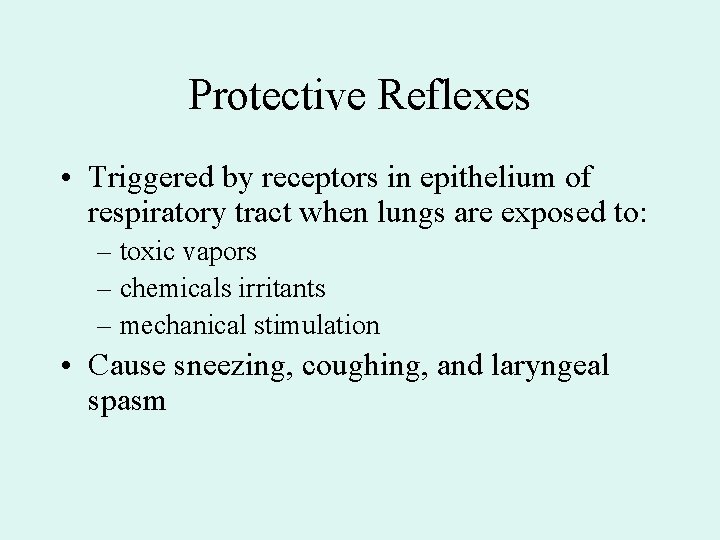 Protective Reflexes • Triggered by receptors in epithelium of respiratory tract when lungs are Protective Reflexes • Triggered by receptors in epithelium of respiratory tract when lungs are