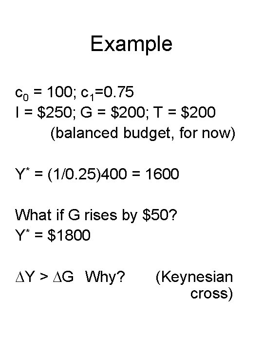 Example c 0 = 100; c 1=0. 75 I = $250; G = $200;