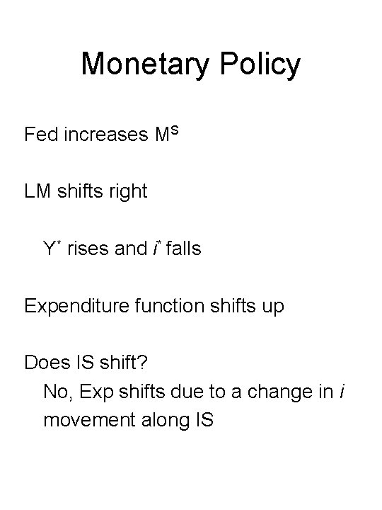 Monetary Policy Fed increases MS LM shifts right Y* rises and i* falls Expenditure