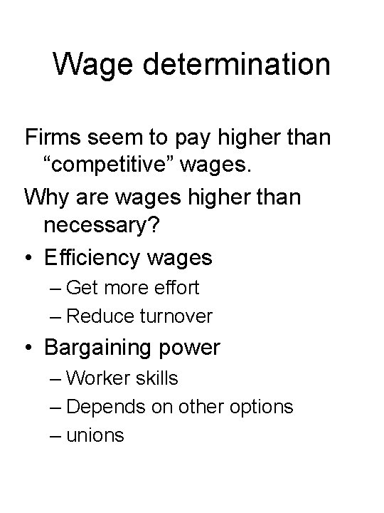 Wage determination Firms seem to pay higher than “competitive” wages. Why are wages higher