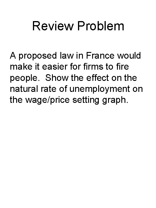 Review Problem A proposed law in France would make it easier for firms to