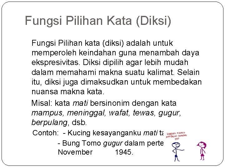 Fungsi Pilihan Kata (Diksi) Fungsi Pilihan kata (diksi) adalah untuk memperoleh keindahan guna menambah