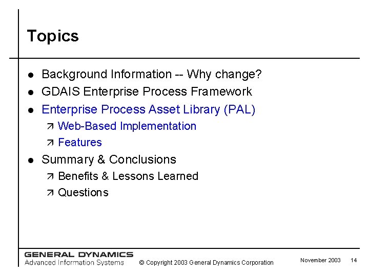 Topics l l l Background Information -- Why change? GDAIS Enterprise Process Framework Enterprise