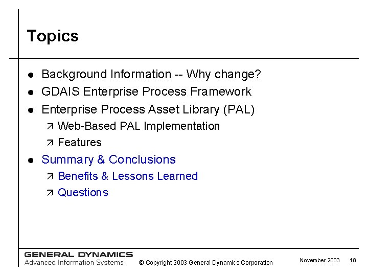 Topics l l l Background Information -- Why change? GDAIS Enterprise Process Framework Enterprise