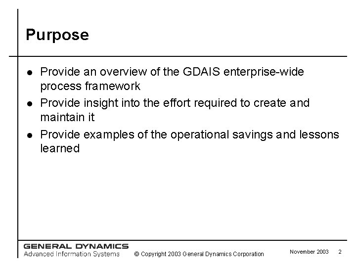 Purpose l l l Provide an overview of the GDAIS enterprise-wide process framework Provide