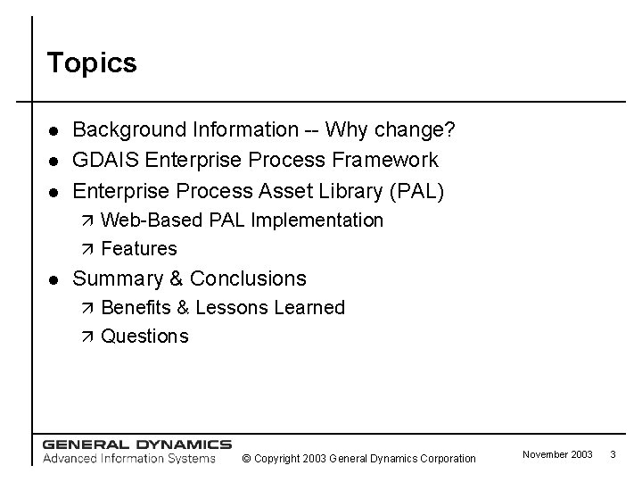 Topics l l l Background Information -- Why change? GDAIS Enterprise Process Framework Enterprise