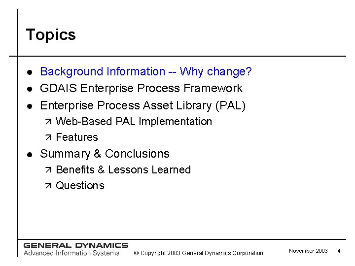 Topics l l l Background Information -- Why change? GDAIS Enterprise Process Framework Enterprise