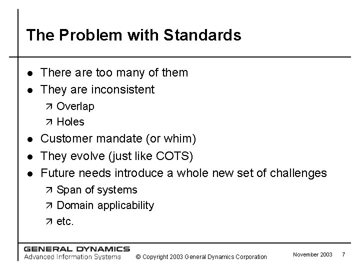 The Problem with Standards l l There are too many of them They are