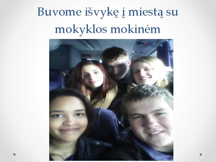 Buvome išvykę į miestą su mokyklos mokinėm 