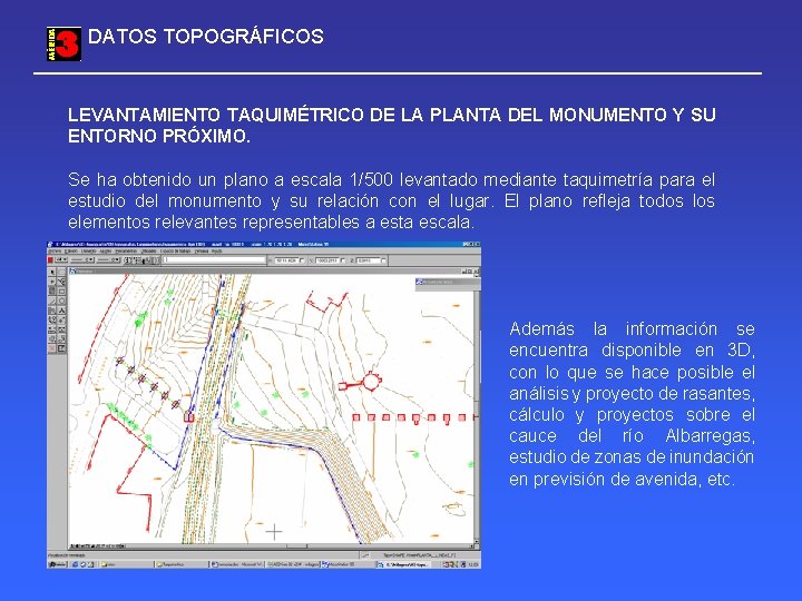 DATOS TOPOGRÁFICOS LEVANTAMIENTO TAQUIMÉTRICO DE LA PLANTA DEL MONUMENTO Y SU ENTORNO PRÓXIMO. Se