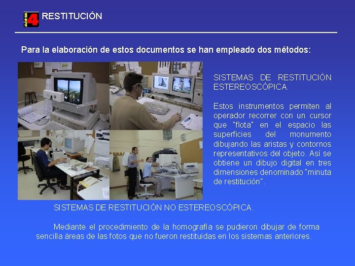 RESTITUCIÓN Para la elaboración de estos documentos se han empleado dos métodos: SISTEMAS DE