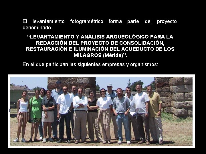 El levantamiento fotogramétrico forma parte del proyecto denominado “LEVANTAMIENTO Y ANÁLISIS ARQUEOLÓGICO PARA LA