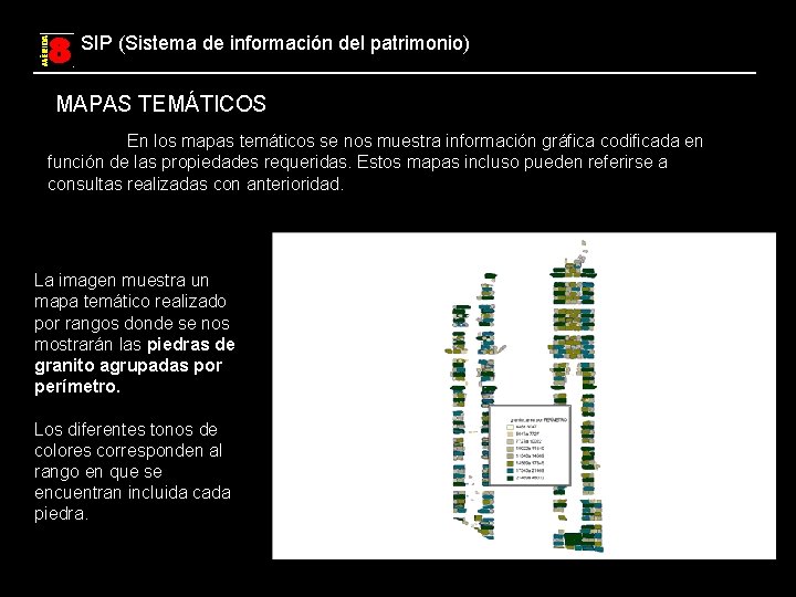 SIP (Sistema de información del patrimonio) MAPAS TEMÁTICOS En los mapas temáticos se nos