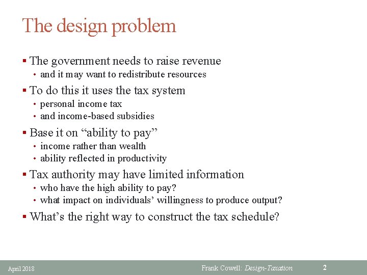 The design problem § The government needs to raise revenue • and it may