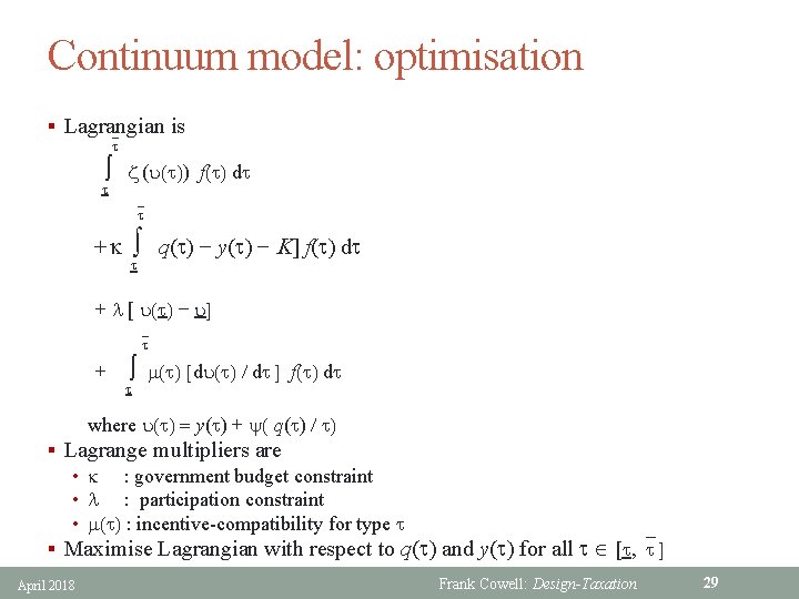 Continuum model: optimisation § Lagrangian is ` z (u( )) f( ) d `