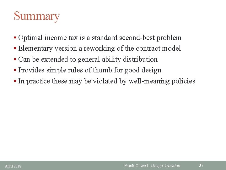 Summary § Optimal income tax is a standard second-best problem § Elementary version a