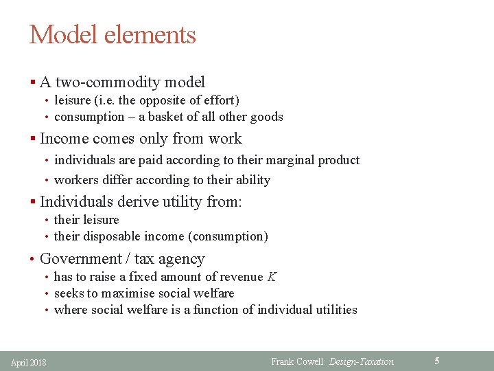 Model elements § A two-commodity model • leisure (i. e. the opposite of effort)