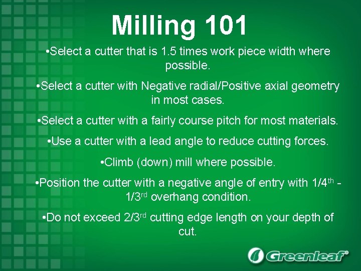 Milling 101 • Select a cutter that is 1. 5 times work piece width