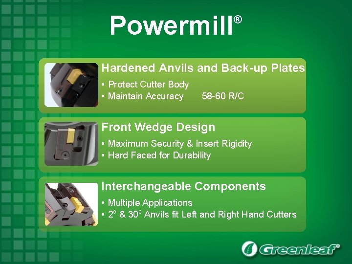 Powermill ® Hardened Anvils and Back-up Plates • Protect Cutter Body • Maintain Accuracy