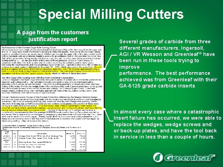 Special Milling Cutters A page from the customers justification report Several grades of carbide