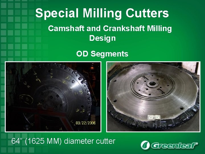 Special Milling Cutters Camshaft and Crankshaft Milling Design OD Segments 64” (1625 MM) diameter