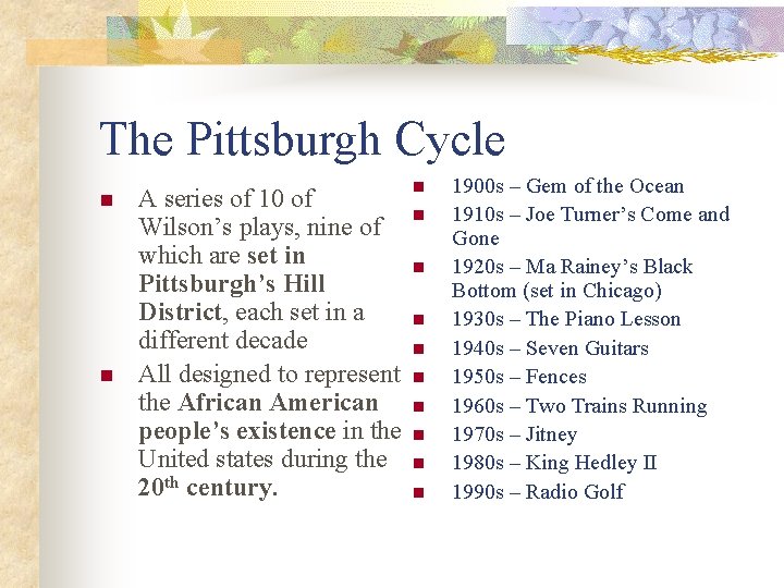 The Pittsburgh Cycle n n A series of 10 of Wilson’s plays, nine of