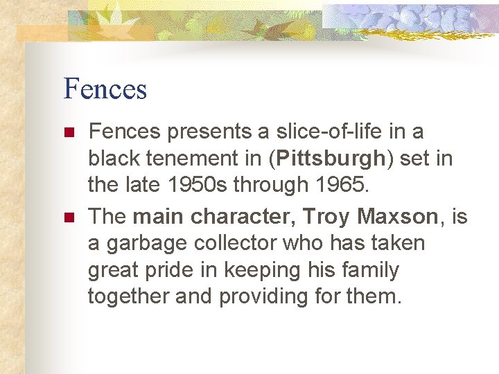 Fences n n Fences presents a slice-of-life in a black tenement in (Pittsburgh) set