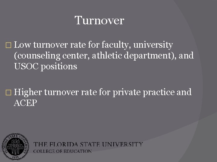 Turnover � Low turnover rate for faculty, university (counseling center, athletic department), and USOC