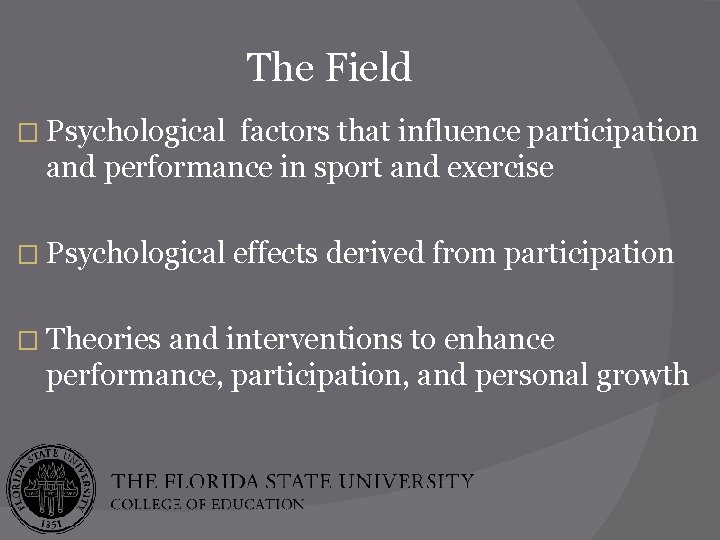 The Field � Psychological factors that influence participation and performance in sport and exercise