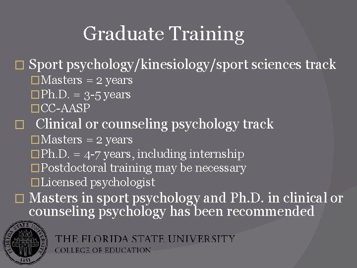 Graduate Training � Sport psychology/kinesiology/sport sciences track �Masters = 2 years �Ph. D. =