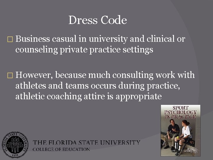 Dress Code � Business casual in university and clinical or counseling private practice settings