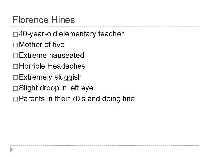 Florence Hines � 40 -year-old elementary teacher � Mother of five � Extreme nauseated