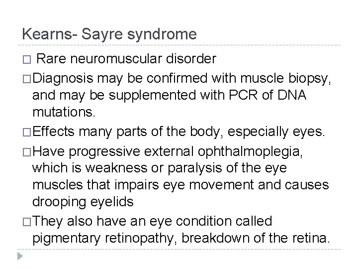 Kearns- Sayre syndrome � Rare neuromuscular disorder �Diagnosis may be confirmed with muscle biopsy,