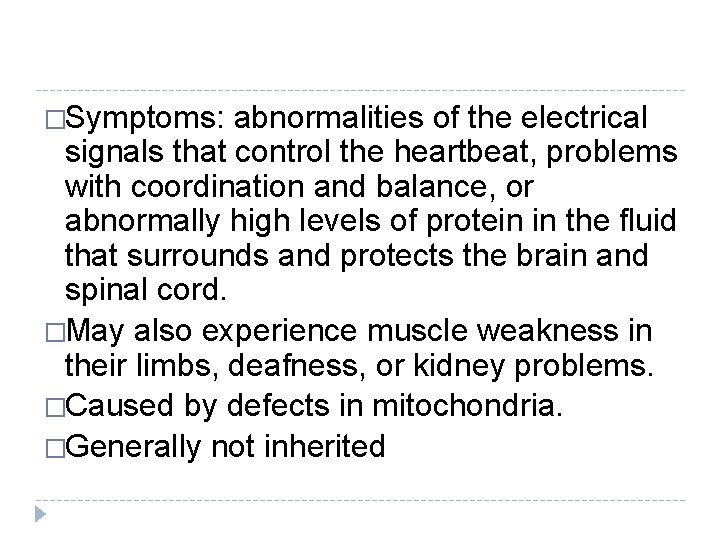 �Symptoms: abnormalities of the electrical signals that control the heartbeat, problems with coordination and