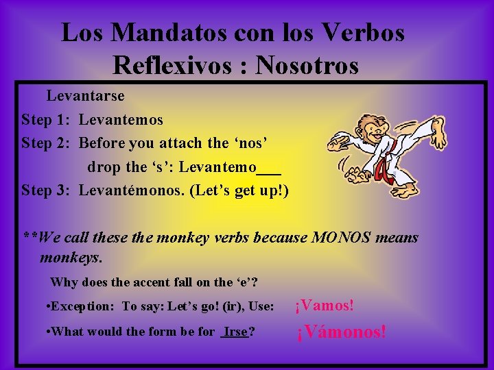 Los Mandatos con los Verbos Reflexivos : Nosotros Levantarse Step 1: Levantemos Step 2: