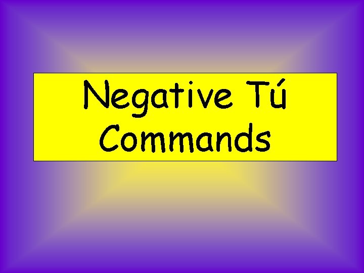 Negative Tú Commands 