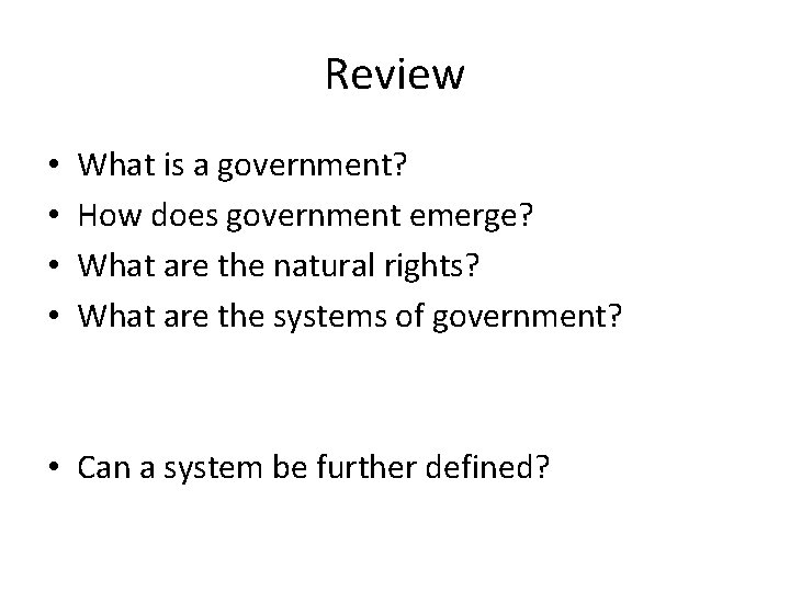 Review • • What is a government? How does government emerge? What are the