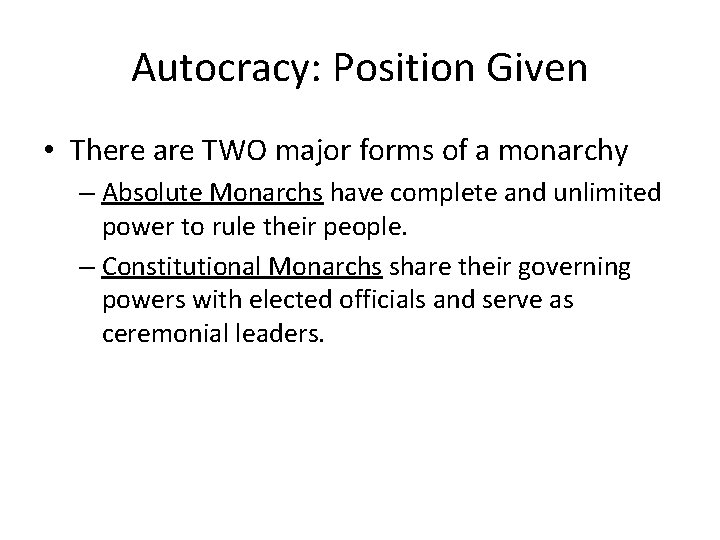 Autocracy: Position Given • There are TWO major forms of a monarchy – Absolute