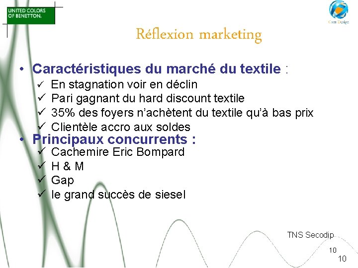 Réflexion marketing • Caractéristiques du marché du textile : ü En stagnation voir en