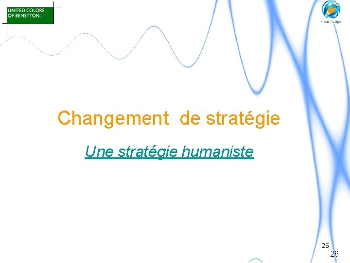 Changement de stratégie Une stratégie humaniste 26 26 