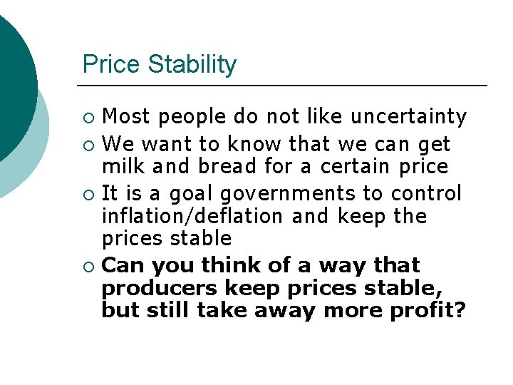 Price Stability Most people do not like uncertainty ¡ We want to know that