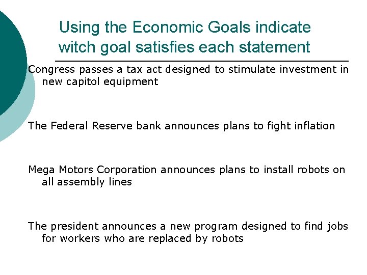 Using the Economic Goals indicate witch goal satisfies each statement Congress passes a tax