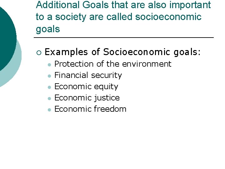 Additional Goals that are also important to a society are called socioeconomic goals ¡
