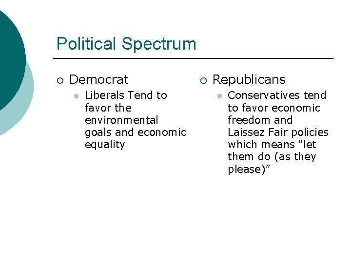 Political Spectrum ¡ Democrat l Liberals Tend to favor the environmental goals and economic