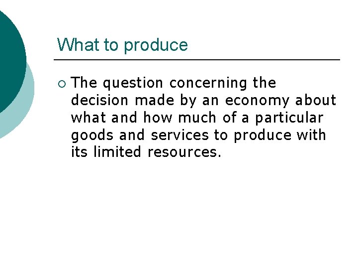 What to produce ¡ The question concerning the decision made by an economy about