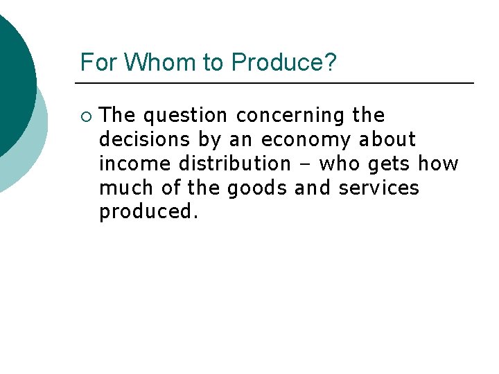 For Whom to Produce? ¡ The question concerning the decisions by an economy about