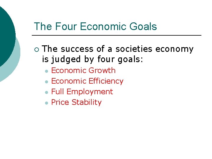 The Four Economic Goals ¡ The success of a societies economy is judged by