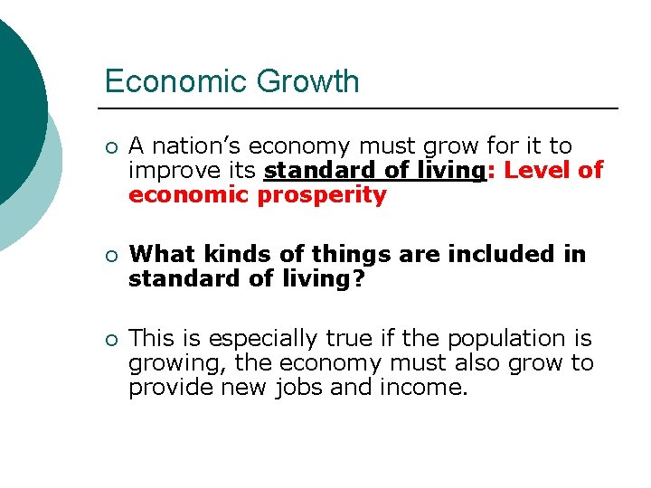 Economic Growth ¡ A nation’s economy must grow for it to improve its standard