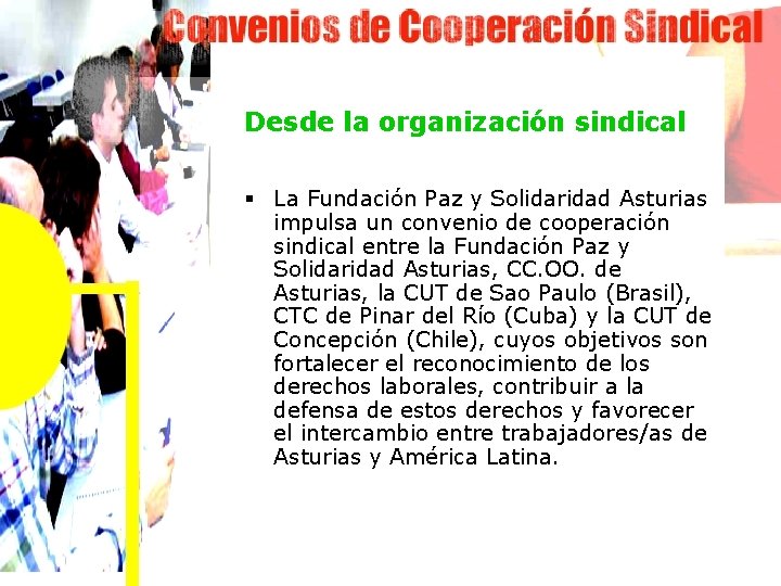 Desde la organización sindical § La Fundación Paz y Solidaridad Asturias impulsa un convenio